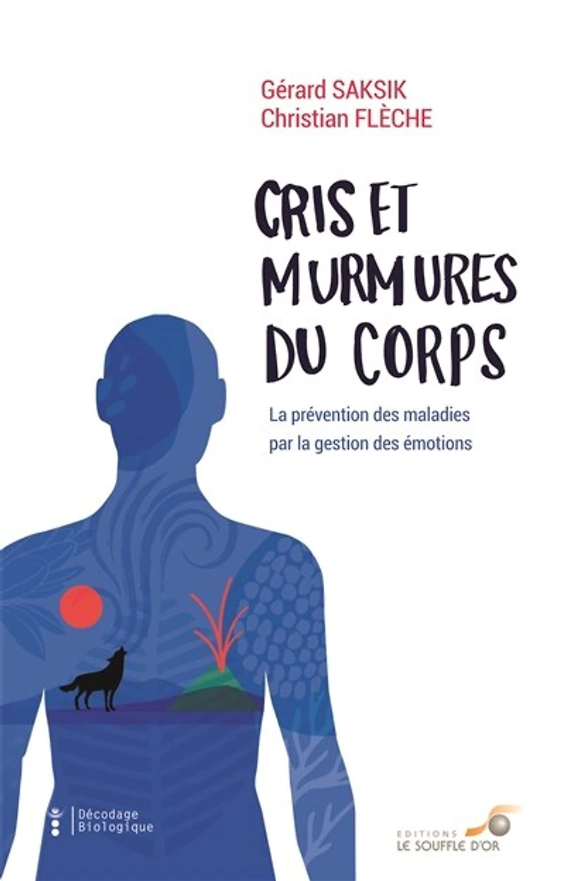 Cris et murmures du corps: la prévention des maladies par gestion émotions