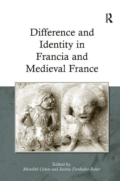 Difference And Identity In Francia And Medieval France