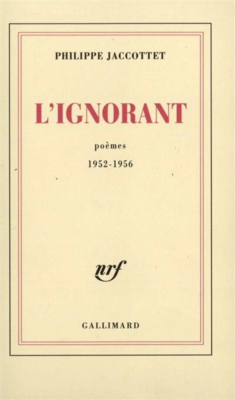 L'ignorant : poèmes 1952-1956: 1952-1956