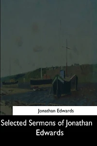 Selected Sermons of Jonathan Edwards