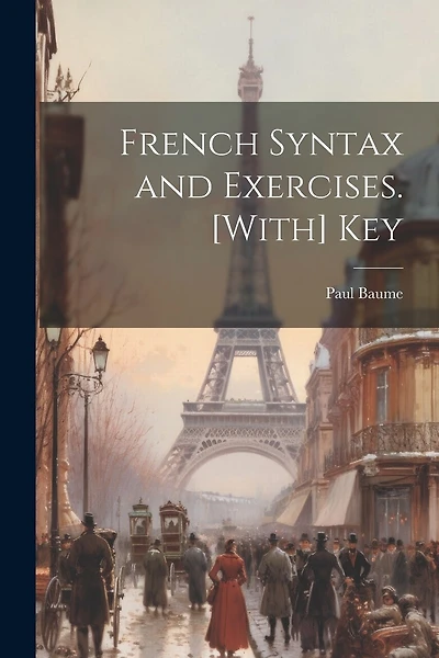 French Syntax and Exercises. [With] Key