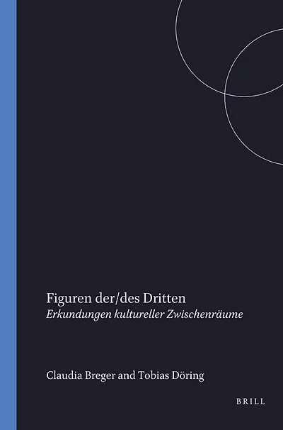 Figuren der/des Dritten: Erkundungen kultureller Zwischenräume