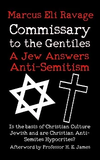 Commissary to the Gentiles: A Jew Answers Anti-Semitism: Is the basis of Christian Culture Jewish and are Christian Anti-Semite