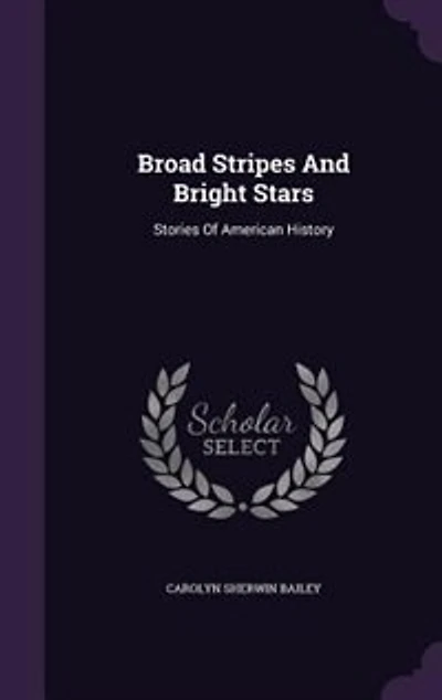 Broad Stripes and Bright Stars: Stories of American History