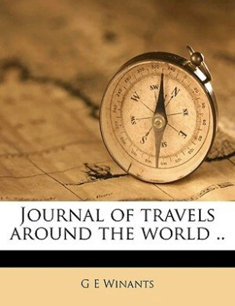 Journal of Travels Around the World ..