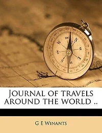 Journal of Travels Around the World ..
