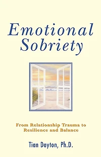 Emotional Sobriety: From Relationship Trauma To Resilience And Balance