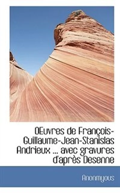 OEuvres de François-Guillaume-Jean-Stanislas Andrieux ... avec gravures d'après Desenne