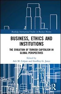 Business, Ethics and Institutions: The Evolution of Turkish Capitalism Global Perspectives
