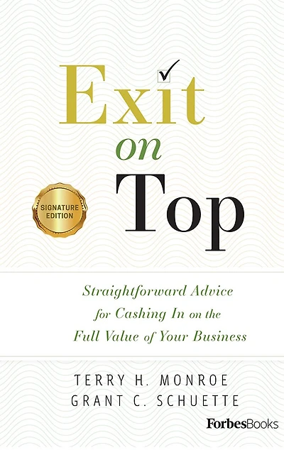 Exit on Top: Straightforward Advice for Cashing In on the Full Value of Your Business