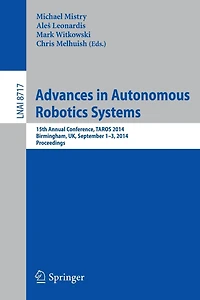 Advances in Autonomous Robotics Systems: 15th Annual Conference, TAROS 2014, Birmingham, UK, September 1-3, 2014. Proceedings