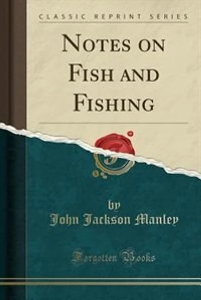 Notes on Fish and Fishing (Classic Reprint)