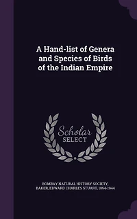 A Hand-List of Genera and Species Birds the Indian Empire (Classic Reprint)