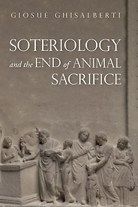 Soteriology and the End of Animal Sacrifice
