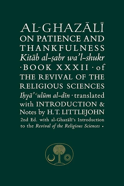 Al-ghazali On Patience And Thankfulness: Book Xxxii Of The Revival Of The Religious Sciences