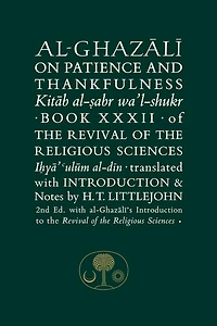 Al-ghazali On Patience And Thankfulness: Book Xxxii Of The Revival Of The Religious Sciences