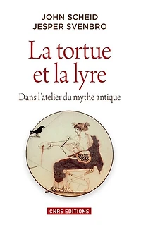la Tortue et lyre. Dans l'atelier du mythe antique