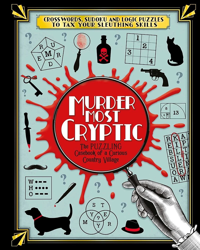 Murder Most Cryptic: Crosswords, Sudoku And Logic Puzzles To Tax Your Sleuthing Skills!