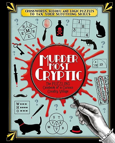 Murder Most Cryptic: Crosswords, Sudoku And Logic Puzzles To Tax Your Sleuthing Skills!