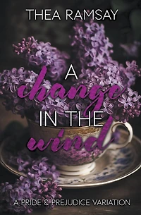 A Change in the Wind: A Pride and Prejudice Variation