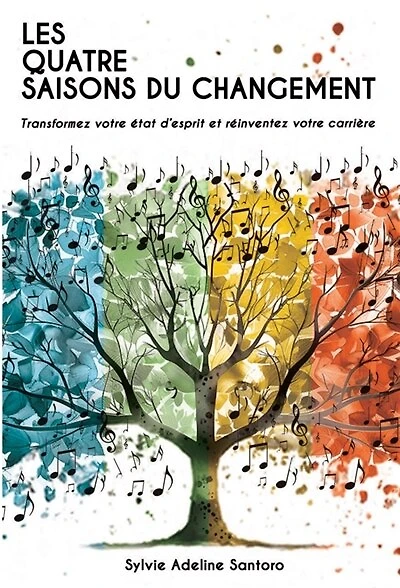 Les quatre saisons du changement: Transformez votre état d'esprit et réinventez votre carrière