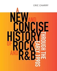 A New and Concise History of Rock R&B through the Early 1990s
