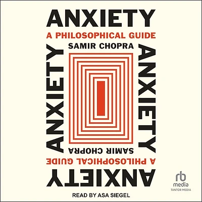 Anxiety: A Philosophical Guide