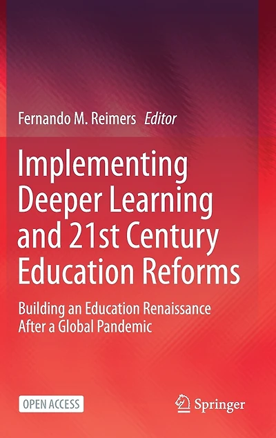 Implementing Deeper Learning and 21st Century Education Reforms: Building an Education Renaissance After a Global Pandem: Building an Education Renaissance After a Global Pandemic