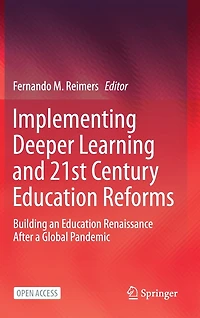 Implementing Deeper Learning and 21st Century Education Reforms: Building an Education Renaissance After a Global Pandem: Building an Education Renaissance After a Global Pandemic