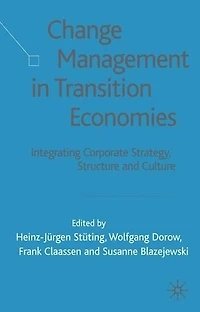 Change Management Transition Economies: Integrating Corporate Strategy, Structure and Culture