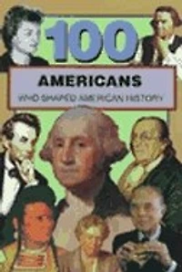 100 Americans Who Shaped American History