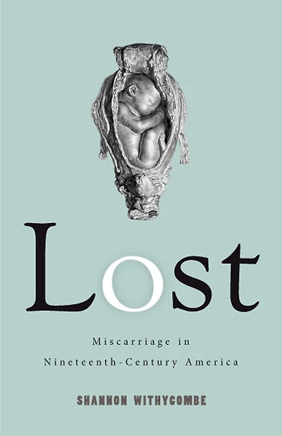 Lost: Miscarriage Nineteenth-century America
