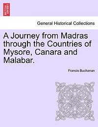 A Journey From Madras Through The Countries Of Mysore, Canara And Malabar, Vol. Ii
