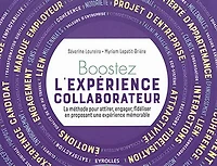 Boostez l'expérience collaborateur: la méthode pour attirer, engager, fidéliser en proposant une expérience mémorable