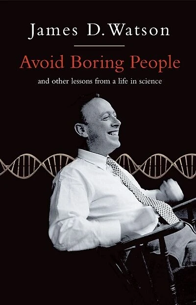Avoid Boring People: And other lessons from a life in science