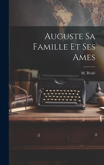 Auguste sa Famille et ses Ames