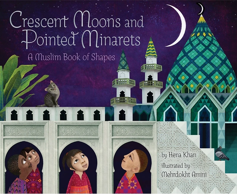 Crescent Moons And Pointed Minarets (international Pb): A Muslim Book Of Shapes
