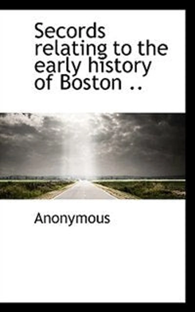 Secords Relating to the Early History of Boston