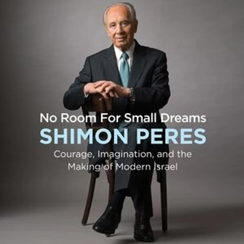No Room for Small Dreams: Courage, Imagination, and the Making of Modern Israel