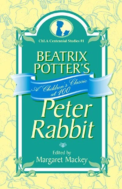 Beatrix Potter's Peter Rabbit: A Children's Classic at 100