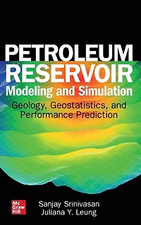Petroleum Reservoir Modeling and Simulation: Geology, Geostatistics, Performance Prediction: Prediction