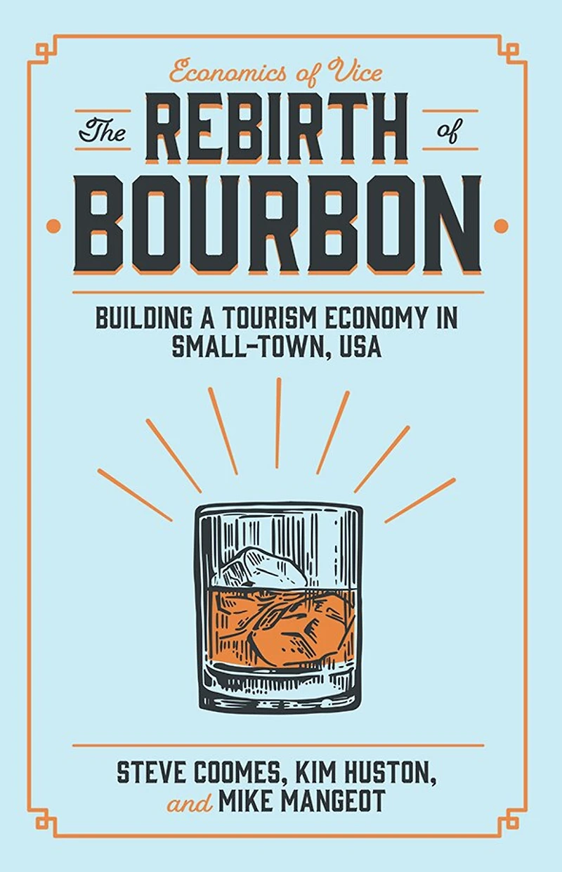 The Rebirth of Bourbon: Building a Tourism Economy Small-Town, USA