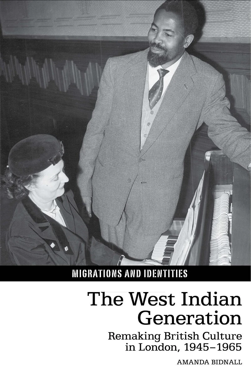 The West Indian Generation: Remaking British Culture London, 1945-1965
