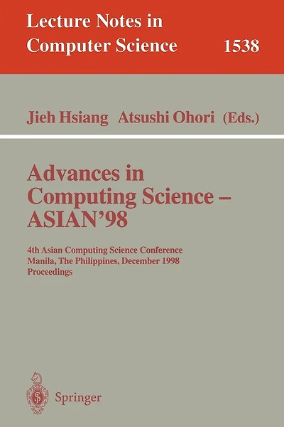 Advances in Computing Science - ASIAN'98: 4th Asian Computing Science Conference, Manila, The Philippines, December 8-10, 1998, Proceedings