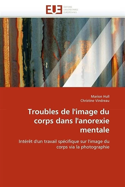 Troubles de l'image du corps dans l'anorexie mentale: Intérêt d'un travail spécifique sur l'image du corps via la photographie