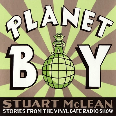 Stuart McLean's Vinyl Café: Planet Boy