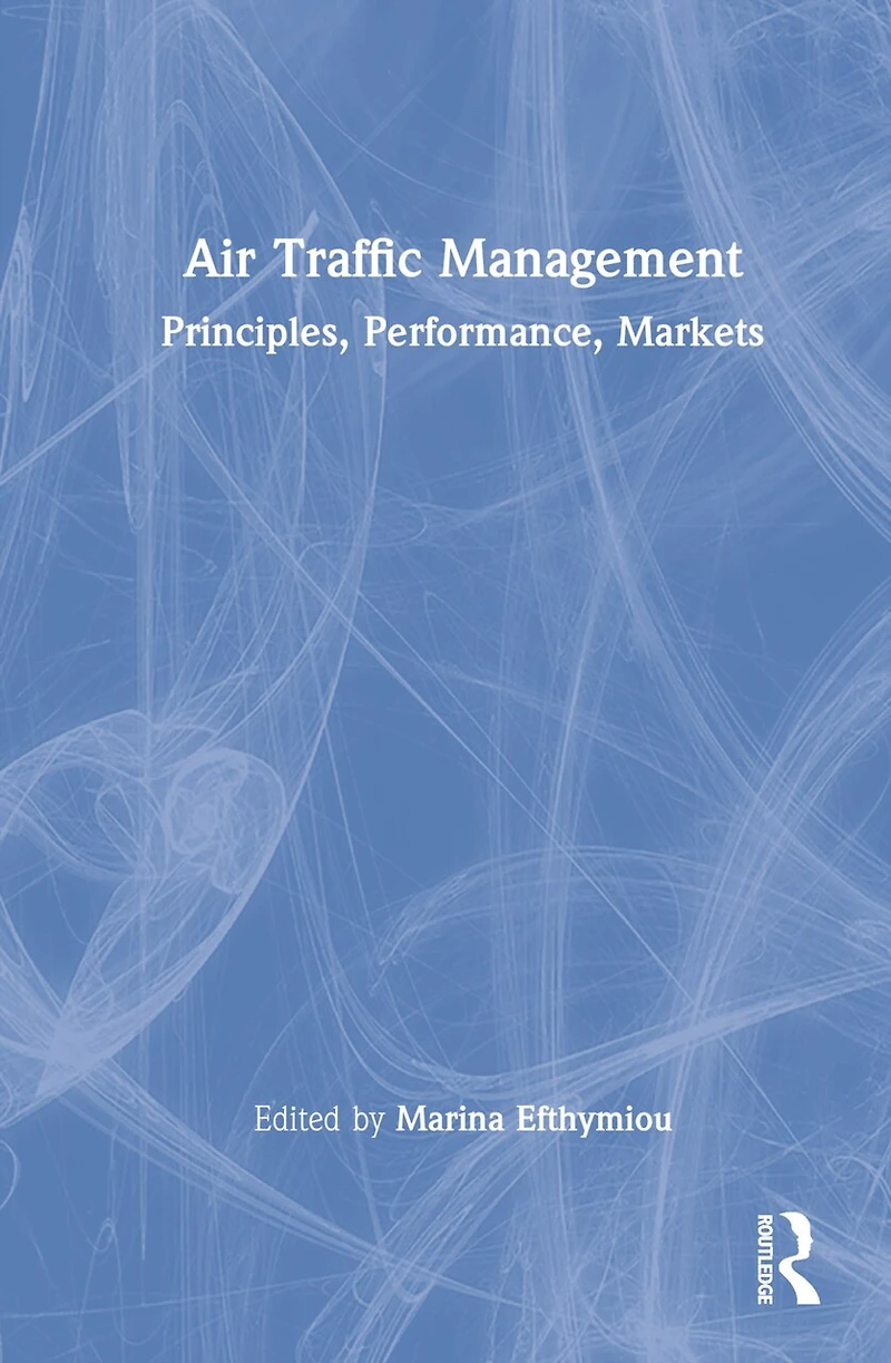 Air Traffic Management: Principles, Performance, Markets