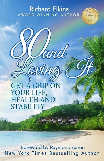 80 and Loving It: Get A Grip On Your Life, Health and Stability