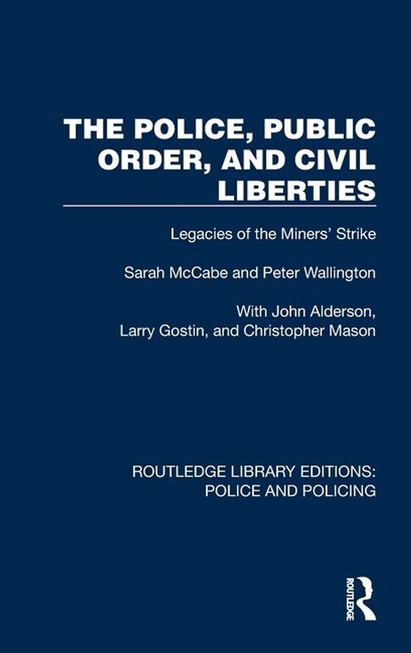 the Police, Public Order, and Civil Liberties: Legacies of Miners' Strike