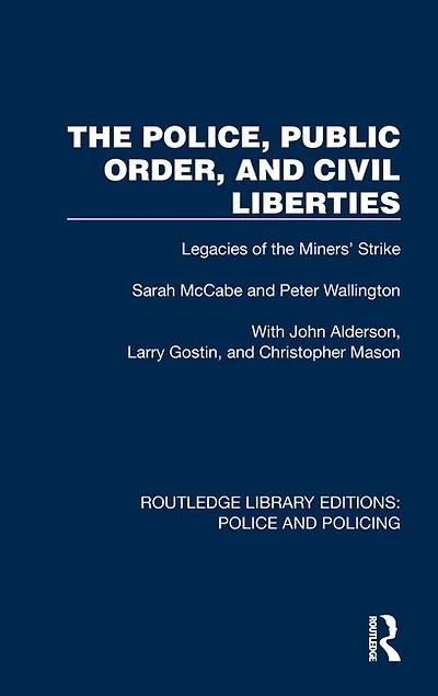 the Police, Public Order, and Civil Liberties: Legacies of Miners' Strike